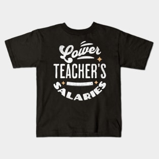 Lower Teacher Salaries Funny Teacher Powers Joke Gifts Ideas Kids T-Shirt